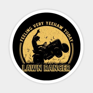 cowboy riding a lawn mower and the quote "Feeling very yeehaw today, lawn ranger" Magnet